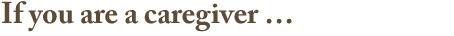 If you are an caregiver