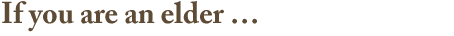 If you are an elder